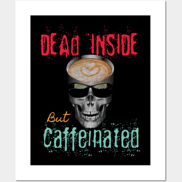 Dead Inside But Caffeinated Latte Lover Wall Art by PEHardy Design